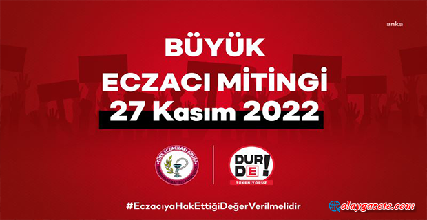 TÜRK ECZACILARI BİRLİĞİ, BÜYÜK ECZACI MİTİNGİ’Nİ 27 KASIM’DA YAPILACAĞINI AÇIKLADI