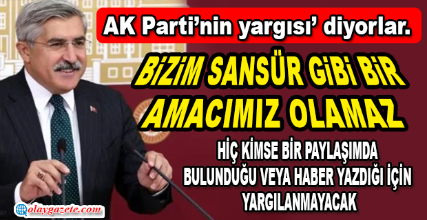 YAYMAN:YASAYI OKUMADAN HÜKÜMDE BULUNUYORLAR. SÜREKLİ ‘DEZENFORMASYONA KİM KARAR VERECEK?