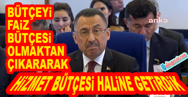 FUAT OKTAY: 2023 YILI BÜTÇESİ ATILIM BÜTÇESİDİR