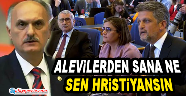 HDP’Lİ PAYLAN’A “ALEVİLERDEN SANA NE, SEN HRİSTİYAN’SIN” DİYEN AKP’Lİ CEMAL ÖZTÜRK: “ALEVİLİĞİN AYRI BİR PEYGAMBERİ, KİTABI OLMADIĞINI SÖYLEMEK KASTIYLA SÖZLERİ SARF ETMİŞİMDİR”