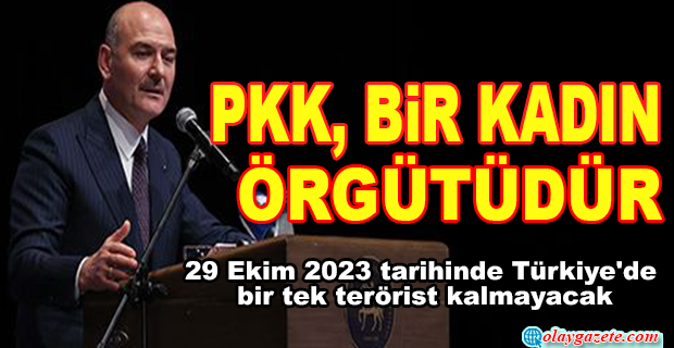 BAKAN SOYLU: PKK, BİR KADIN ÖRGÜTÜDÜR, 29 EKİM 2023