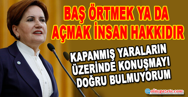 AKŞENER ‘BAŞÖRTÜSÜ’ SESSİZLİĞİNİ BOZDU