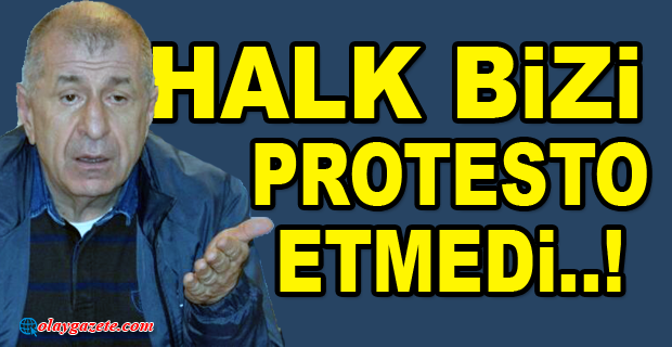 HALK BİZİ PROTESTO ETMEDİ..! 