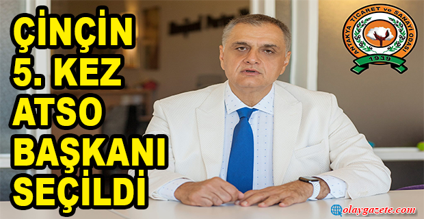 ÇİNÇİN 5. KEZ ATSO BAŞKANI SEÇİLDİ