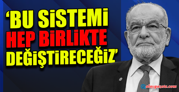 KARAMOLLAOĞLU İKTİDARIN SORUNLARA YAKLAŞIMINI ELEŞTİRDİ