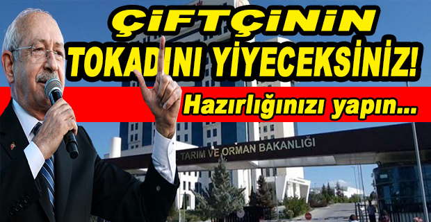 KILIÇDAROĞLU,BU KEZ DE TARIM VE ORMAN BAKANLIĞI