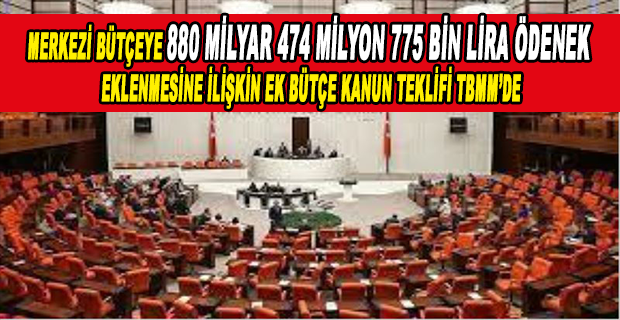  EK BÜTÇE GELİYOR! TASARI TBMM’DE