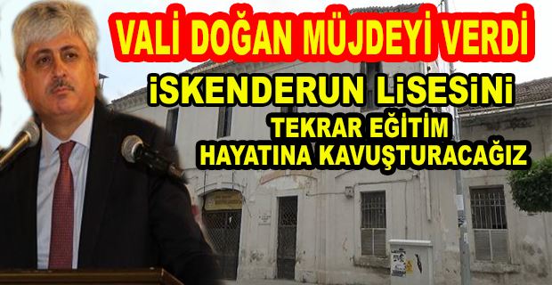 İSKENDERUN LİSESİNİN ATIL TARİHİ BİNASI İÇİN DÜĞMEYE BASILDI