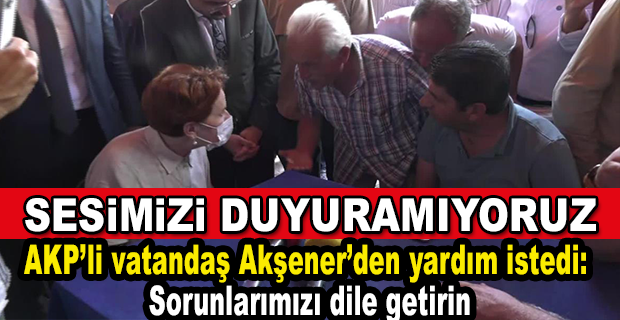 AKŞENER’İN DİNLEDİĞİ AKP’Lİ YURTTAŞ: “KÖPRÜMÜZ, HÜKÜMET KONAĞIMIZ, KAPALI OKULUMUZ ÇARŞININ İÇİNDE AMA NE YAZIK Kİ SESİMİZİ DUYURAMIYORUZ”  