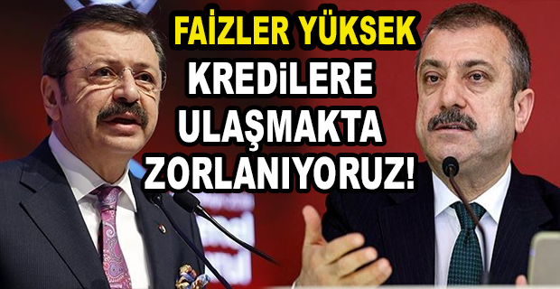 HİSARCIKLIOĞLU: ‘KREDİ FAİZLERİ YÜZDE 30-50 ARASINDA’