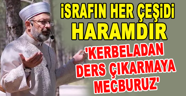 DİYANET İŞLERİ BAŞKANI ALİ ERBAŞ:HARAMLARIN HER ÇEŞİDİNDEN UZAK DURALIM