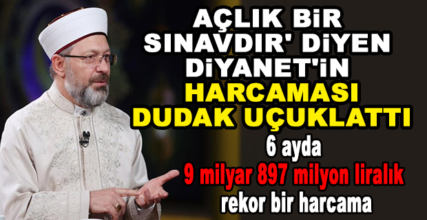 DİYANET İŞLERİ BAŞKANLIĞI İLK 6 AYINDA YAPTIĞI REKOR HARCAMA