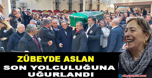 ZÜbeyde Aslan Son YolculuĞuna UĞurlandi