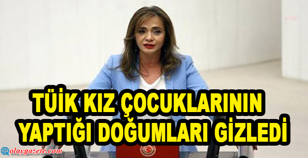 GAMZE AKKUŞ İLGEZDİ: AKP İKTİDARI BOYUNCA HAFTADA 1777 GÜNDE 253 ÇOCUK DOĞUM YAPTI