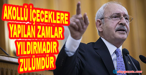  Kılıçdaroğlu, alkollü içecek fiyatlarına yapılan zamlara tepki gösterd