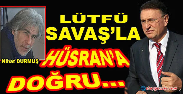 SAVAŞ’LA HÜSRAN’A DOĞRU…