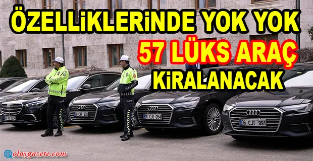 MECLİS 57 LÜKS ARAÇ KİRALAYACAK