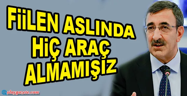 CUMHURBAŞKANI YARDIMCISI CEVDET YILMAZ, CUMHURBAŞKANLIĞINA GEÇEN YIL 3 ARAÇ ALINDIĞINI AÇIKLADI