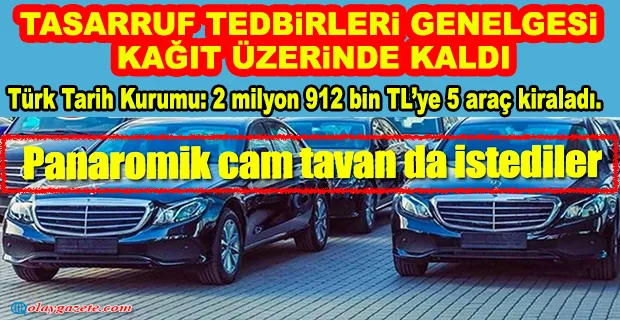 TÜRK TARİH KURUMU ARAÇ KİRALAMAYA MİLYONLAR AKITTI