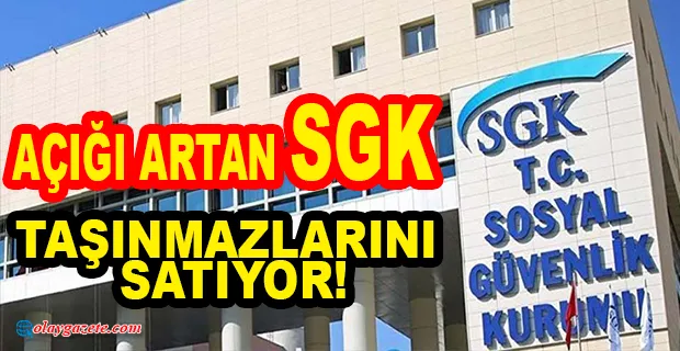 SGK, 12 TAŞINMAZINI SATIŞA ÇIKARDI