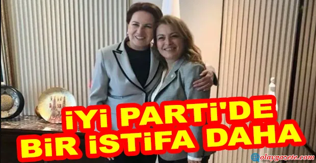 İYİ PARTİ İSTANBUL MİLLETVEKİLİ AYŞE SİBEL YANIKÖMEROĞLU PARTİSİNDEN İSTİFA ETTİ