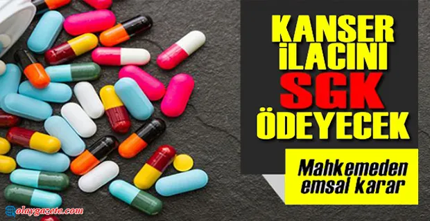 MAHKEMEDEN EMSAL KARAR: KANSER İLACINI SGK KARŞILAYACAK