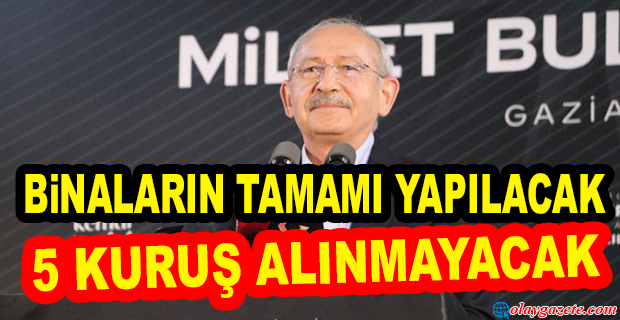 KILIÇDAROĞLU: ÖNÜNE GELEN MÜTEAHHİT OLUYOR, KURALA BAĞLAYACAĞIZ!