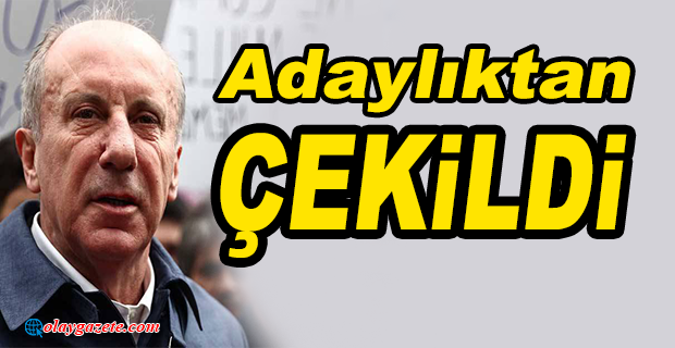 MUHARREM İNCE ADAYLIKTAN ÇEKİLİYORUM