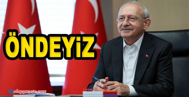 KILIÇDAROĞLU: ÖNDEYİZ