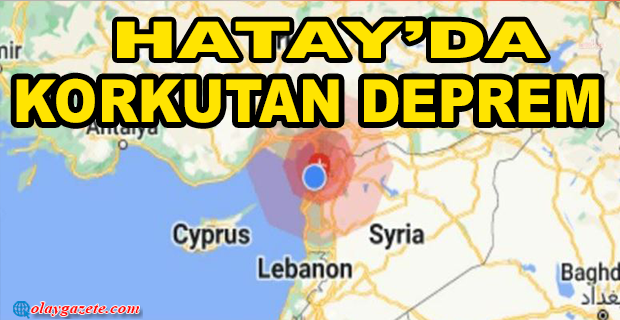 HATAY KIRIKHAN’DA 4.7 BÜYÜKLÜĞÜNDE DEPREM