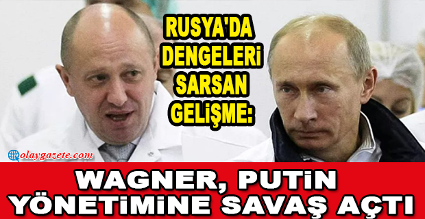 RUS PARALI ASKER GRUBU WAGNER PUTİN YÖNETİMİNE İSYAN ETTİ