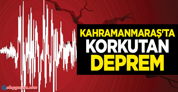 KAHRAMANMARAŞ’TA KORKUTAN DEPREM: BİRÇOK İL SALLANDI