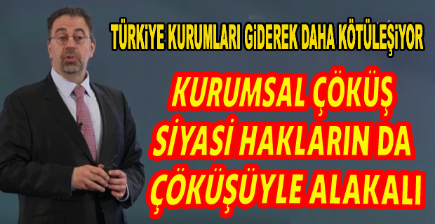 DARON ACEMOĞLU: “TÜRKİYE KURUMLARI GİDEREK DAHA KÖTÜLEŞİYOR