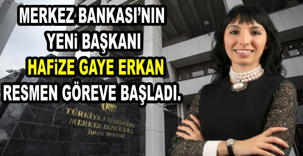 YENİ MERKEZ BANKASI BAŞKANI  HAFİZE GAYE ERKAN KİMDİR?