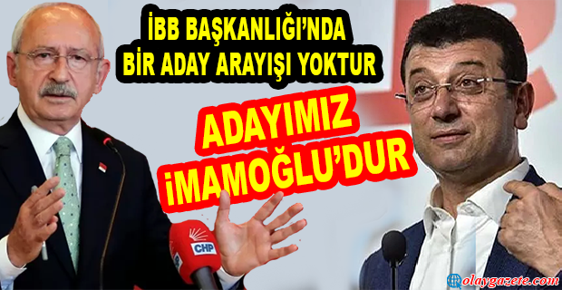 KILIÇDAROĞLU: İBB ADAYINI AÇIKLADI