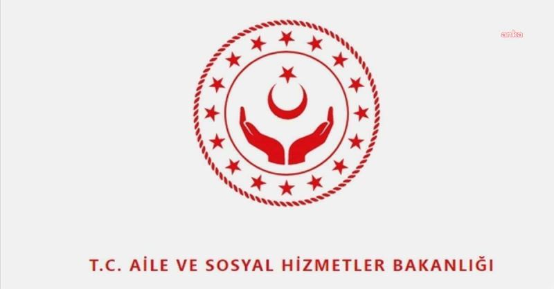 AİLE VE SOSYAL HİZMETLER BAKANLIĞI: “MERSİN