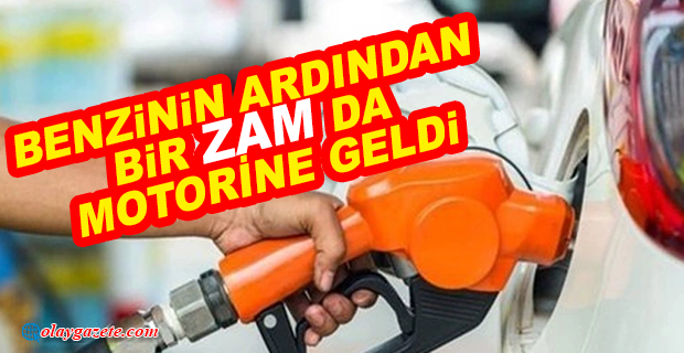 BENZİNİN ARDINDAN MOTORİNE DE ZAM