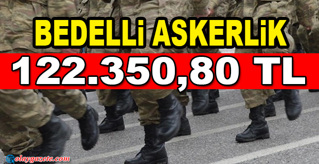 BEDELLİ ASKERLİK ÜCRETİ BELLİ OLDU