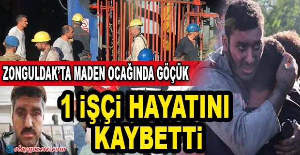 ZONGULDAK’TAKİ MADEN OCAĞINDA GÖÇÜK! 