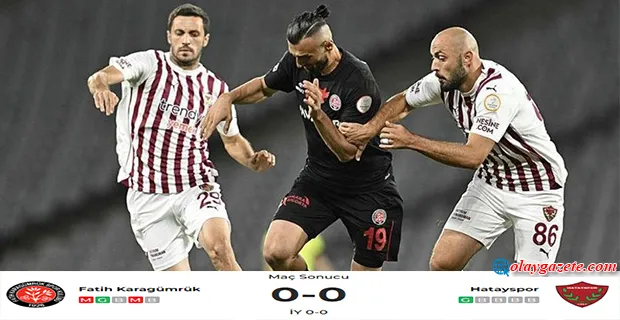 FATİH KARAGÜMRÜK - HATAYSPOR MAÇINDA KAZANAN ÇIKMADI!