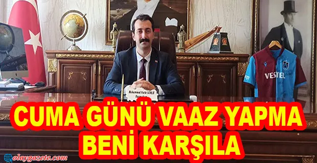 İLÇE KAYMAKAMINDAN MÜFTÜYE SORUŞTURMA