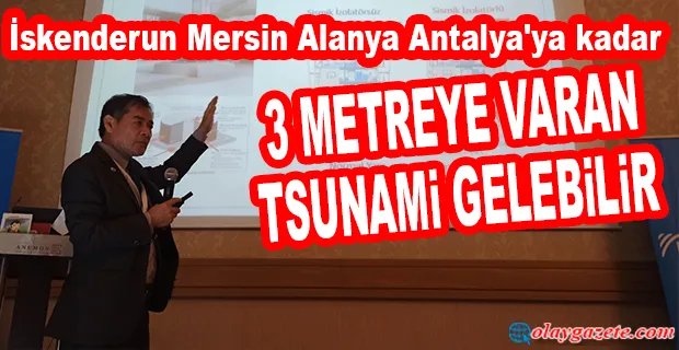 MORİWAKİ, DEPREMDE HATAY’I BEKLEYEN TEHLİKEYE DİKKATÇEKTİ