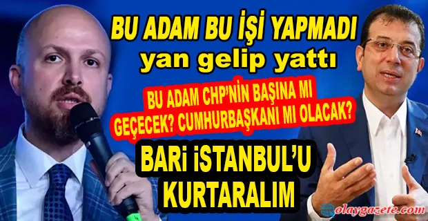 BİLAL ERDOĞAN EKREM İMAMOĞLU’NU HEDEF ALDI!