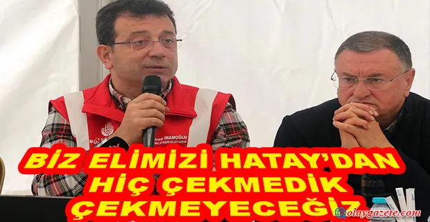 İMAMOĞLU:LÜTFÜ SAVAŞ’A VE HATAYLILARA DESTEK OLMAYA DEVAM EDECEĞİZ