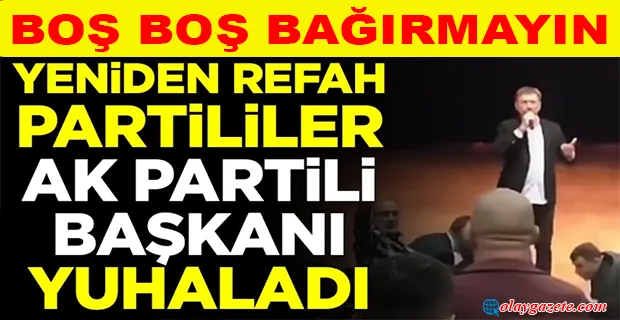 YENİDEN REFAHLILAR AK PARTİLİ BAŞKANI YUHALADI