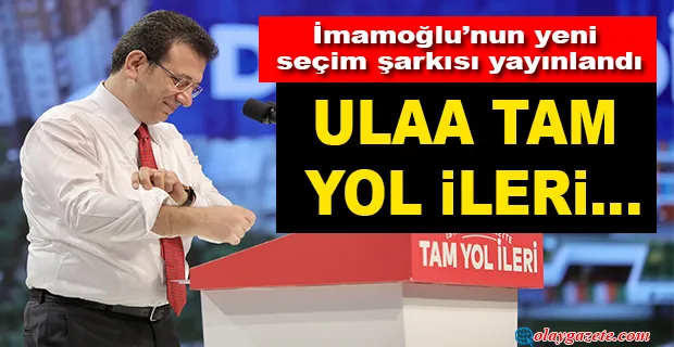 İŞTE İMAMOĞLU’NUN YENİ SEÇİM ŞARKISI