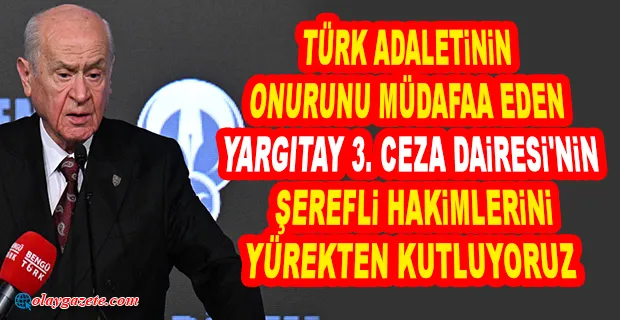 BAHÇELİ, AYM KARARINA UYMAYAN YARGITAY ÜYELERİNİ KUTLADI