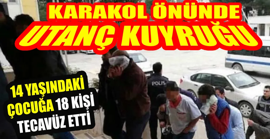 CİNSEL İSTİSMARDAN KAÇAN 14 YAŞINDAKİ KIZ ÇOCUĞU POLİSE SIĞINDI: 18 KİŞİDEN 10