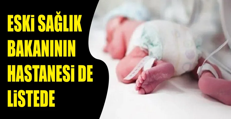 YENİDOĞAN BEBEKLER BU HASTANELERDE ÖLDÜ!