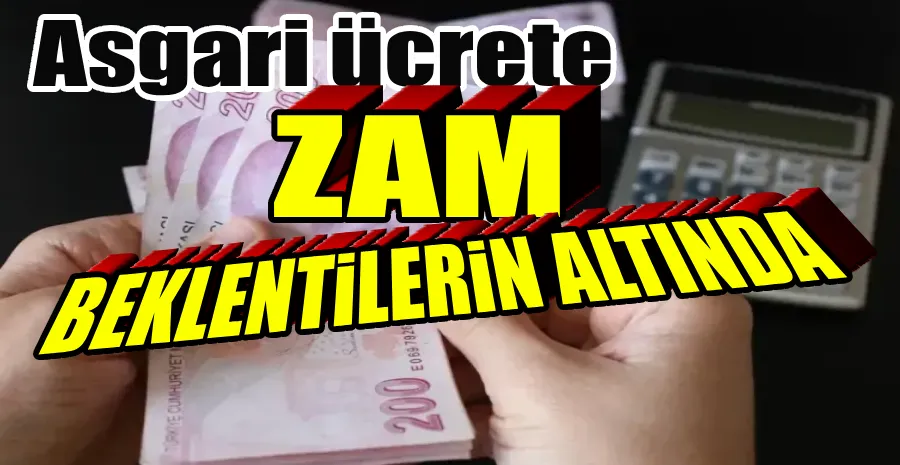 ASGARİ ÜCRET ZAMMINDA MİLYONLARI ÜZECEK HABER